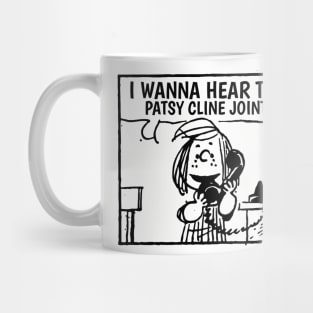 I Wanna Hear Patsy Cline Mug